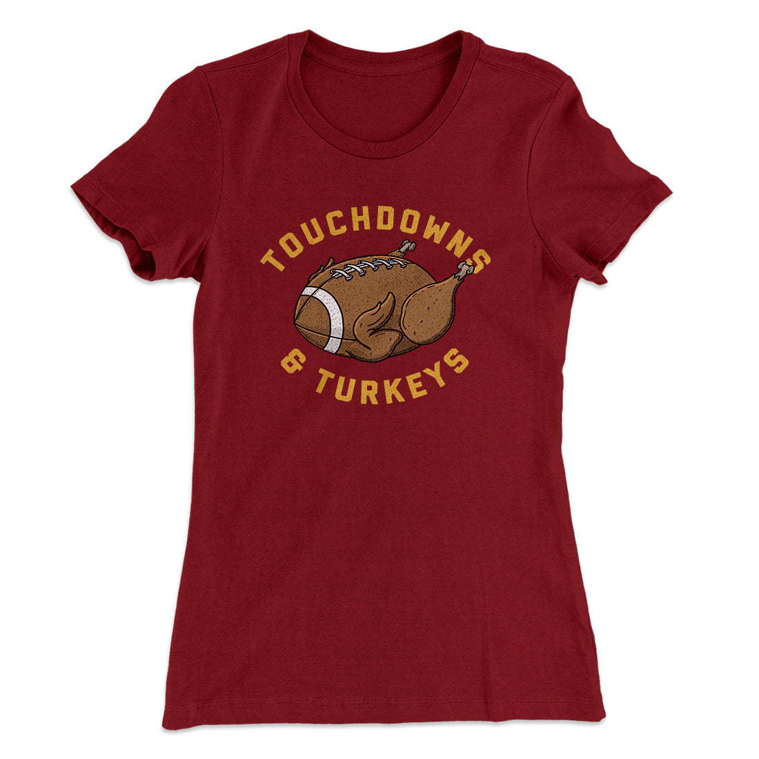 Touchdowns And Turkeys Funny Thanksgiving Women's T-Shirt | Funny Shirt from Famous In Real Life