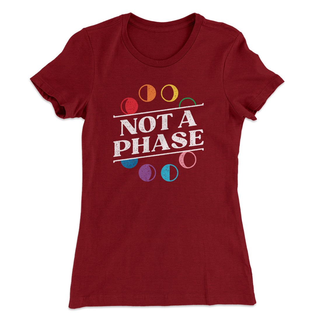 Not A Phase Women's T-Shirt | Funny Shirt from Famous In Real Life