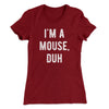 I'm A Mouse Costume Women's T-Shirt Maroon | Funny Shirt from Famous In Real Life