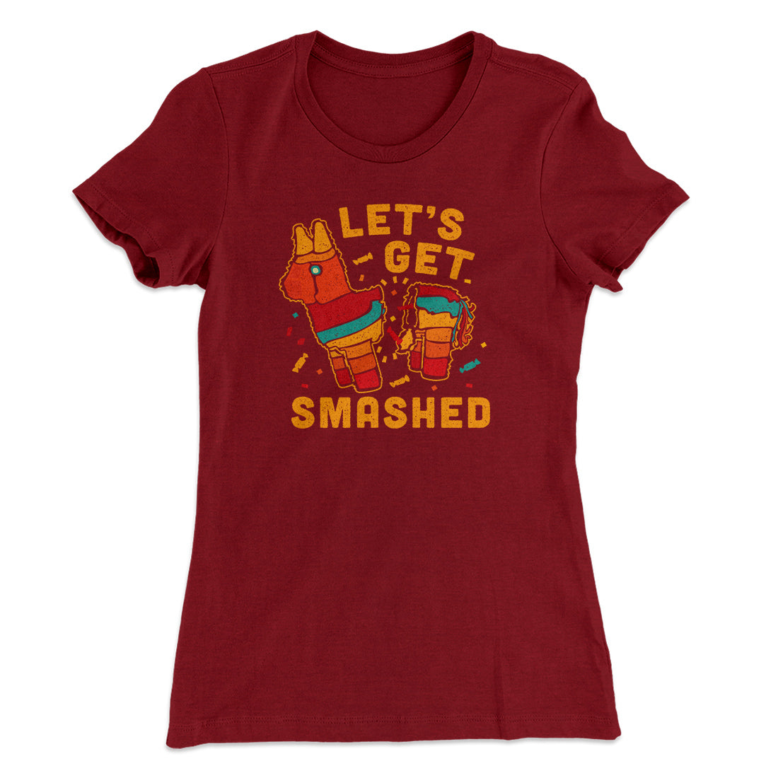 Let's Get Smashed Women's T-Shirt | Funny Shirt from Famous In Real Life