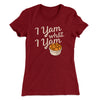 I Yam What I Yam Women's T-Shirt Maroon | Funny Shirt from Famous In Real Life