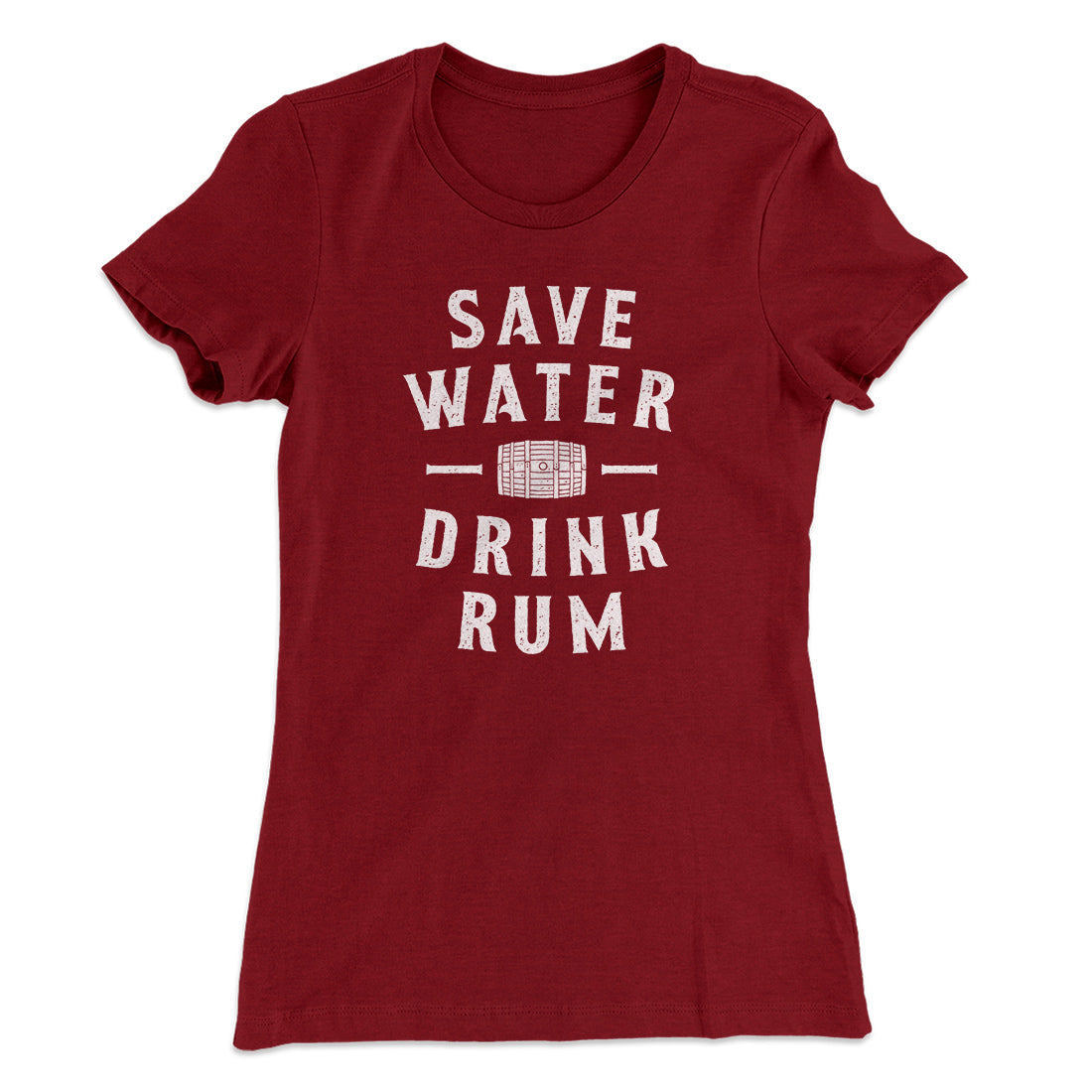 Save Water Drink Rum Women's T-Shirt | Funny Shirt from Famous In Real Life