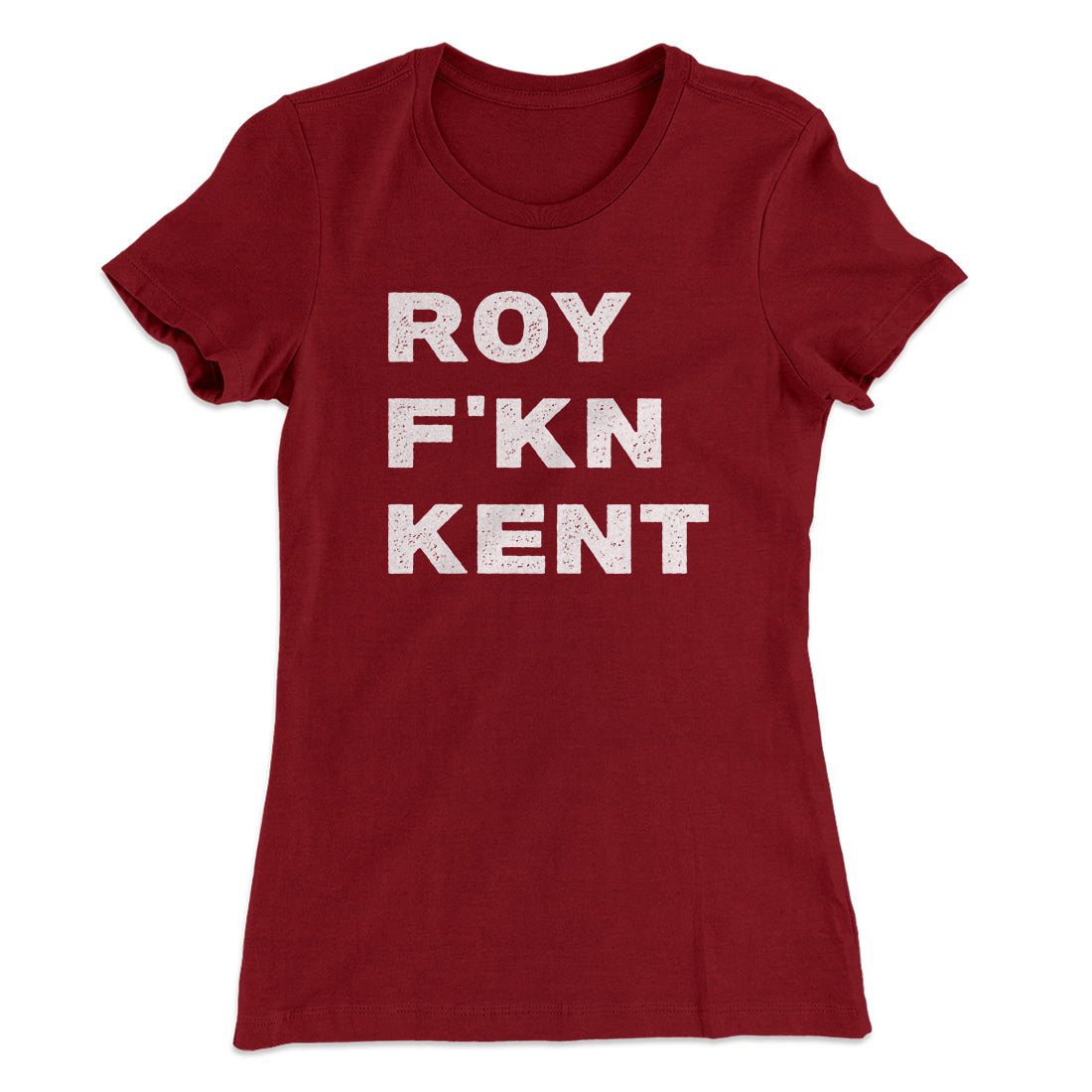 Roy F-Kn Kent Women's T-Shirt | Funny Shirt from Famous In Real Life