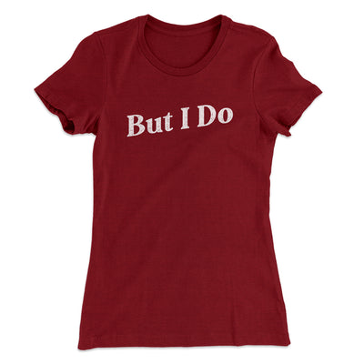 I Don't Do Matching Shirts, But I Do Women's T-Shirt Maroon | Funny Shirt from Famous In Real Life
