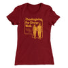 Thanksgiving Pre-Dinner Walk Funny Thanksgiving Women's T-Shirt Maroon | Funny Shirt from Famous In Real Life