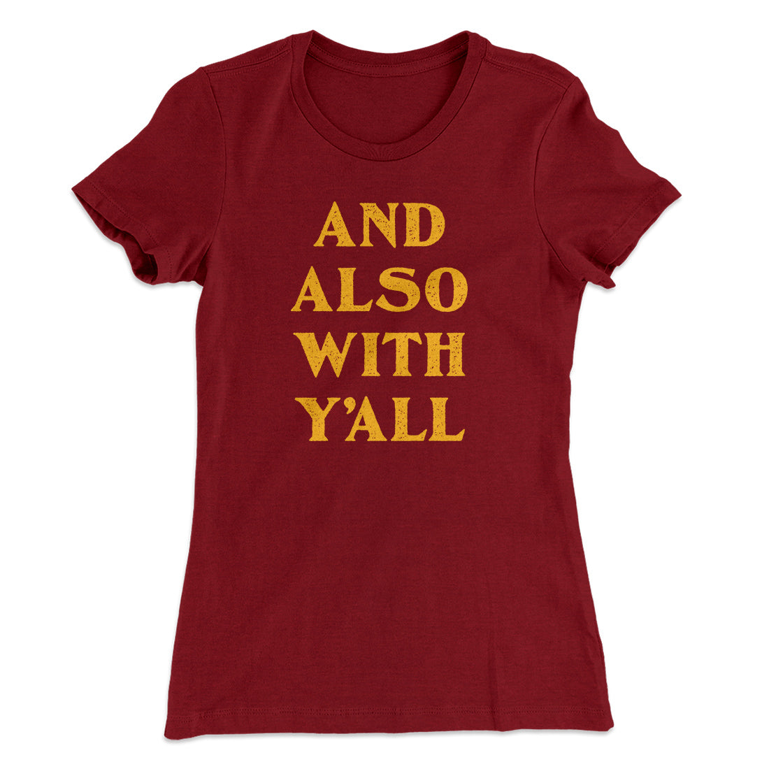 And Also With Yall Women's T-Shirt | Funny Shirt from Famous In Real Life
