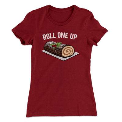 Roll One Up (Yule Log) Women's T-Shirt Maroon | Funny Shirt from Famous In Real Life
