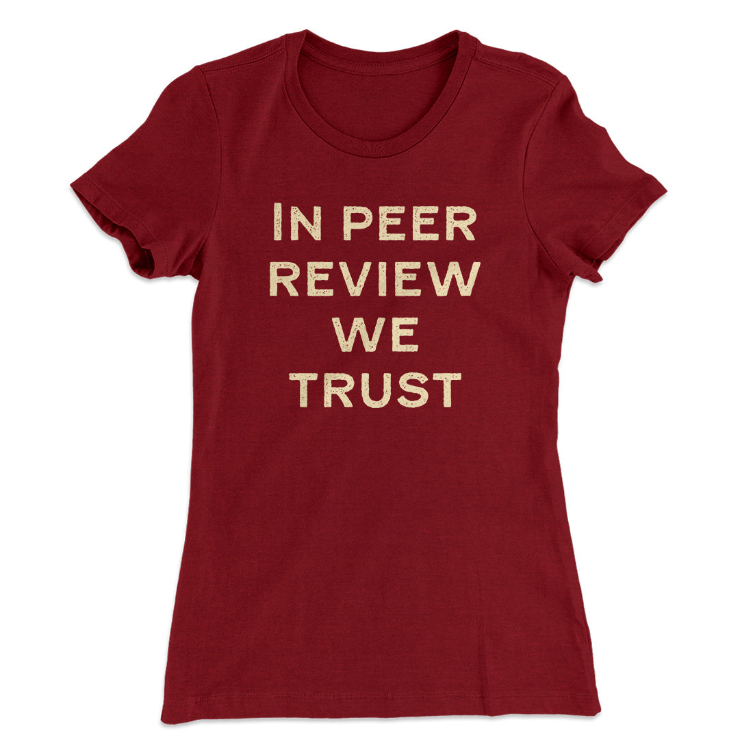 In Peer Review We Trust Women's T-Shirt | Funny Shirt from Famous In Real Life