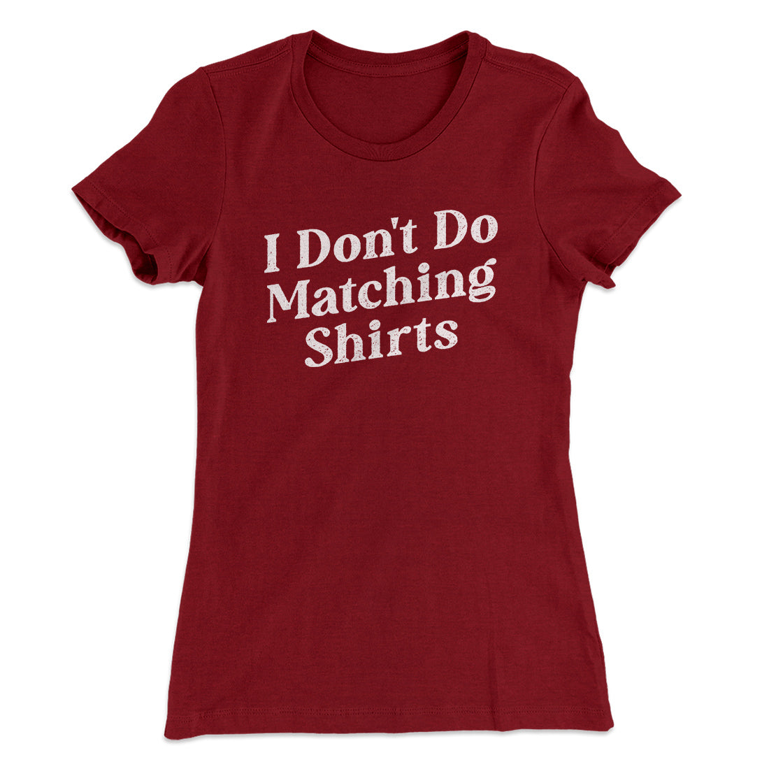 I Don't Do Matching Shirts, But I Do Funny Women's T-Shirt | Funny Shirt from Famous In Real Life