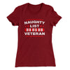 Naughty List Veterans Women's T-Shirt Maroon | Funny Shirt from Famous In Real Life
