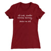 Another Glorious Morning Women's T-Shirt Maroon | Funny Shirt from Famous In Real Life