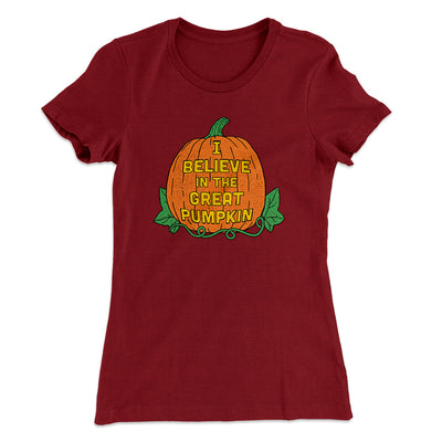 I Believe In The Great Pumpkin Women's T-Shirt Maroon | Funny Shirt from Famous In Real Life