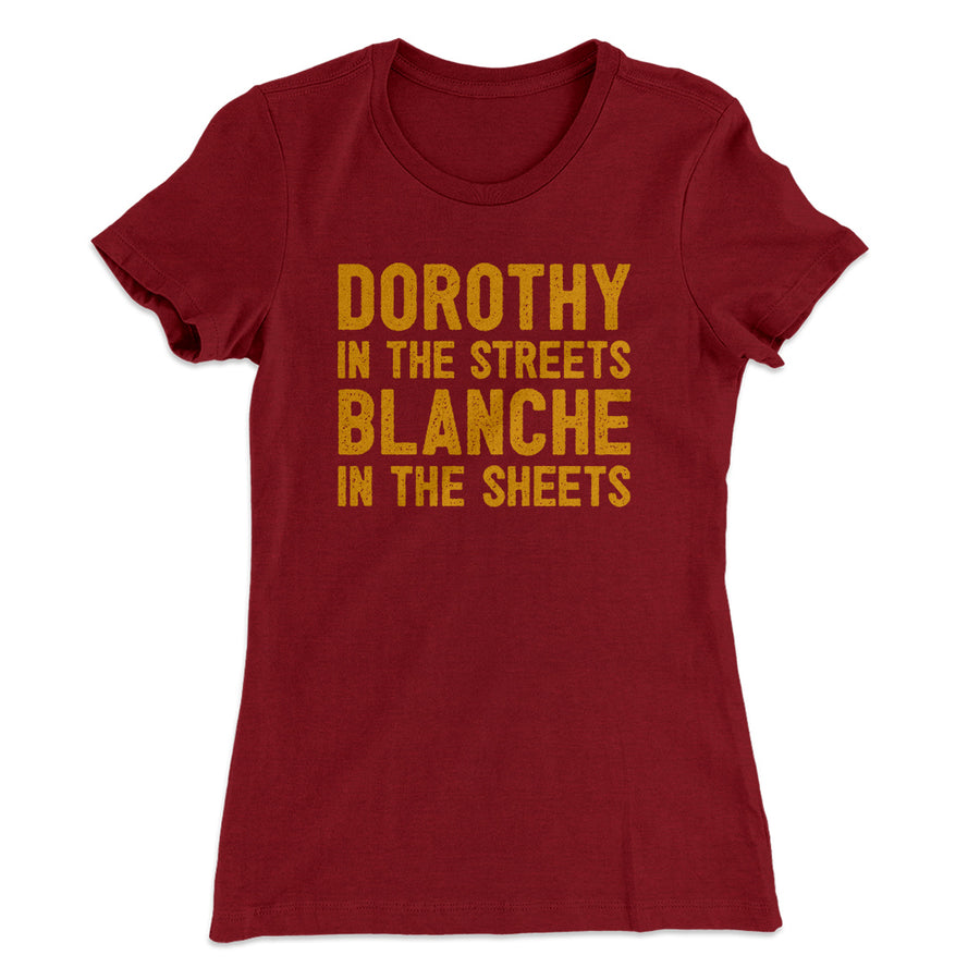 Dorothy In The Streets Blanche In The Sheets Women's T-Shirt | Funny Shirt from Famous In Real Life