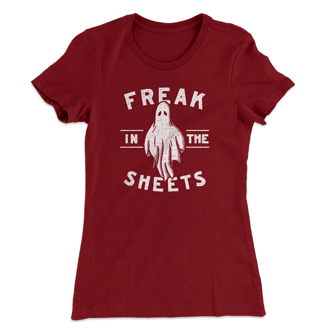 Freak In The Sheets Women's T-Shirt Maroon | Funny Shirt from Famous In Real Life