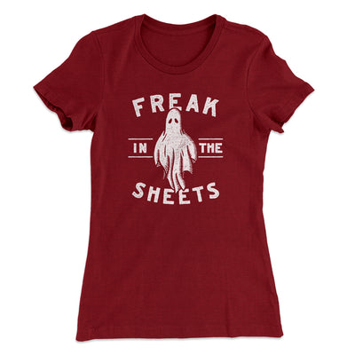 Freak In The Sheets Women's T-Shirt Maroon | Funny Shirt from Famous In Real Life