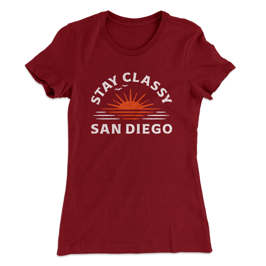Stay Classy San Diego Women's T-Shirt | Funny Shirt from Famous In Real Life