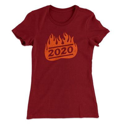2020 On Fire Women's T-Shirt Maroon | Funny Shirt from Famous In Real Life