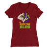 The Revolting Blob Women's T-Shirt Maroon | Funny Shirt from Famous In Real Life
