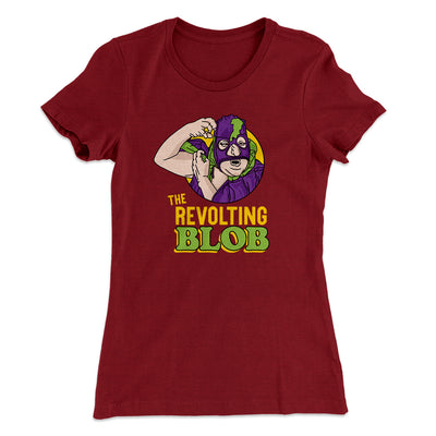 The Revolting Blob Women's T-Shirt Maroon | Funny Shirt from Famous In Real Life