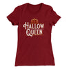 Hallow-Queen Women's T-Shirt Maroon | Funny Shirt from Famous In Real Life