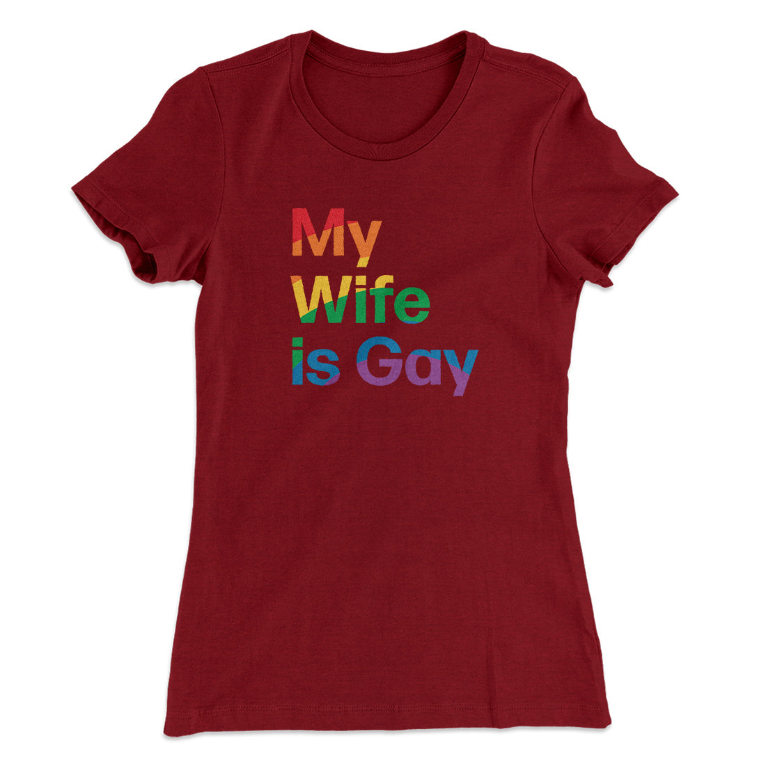 My Wife Is Gay Women's T-Shirt | Funny Shirt from Famous In Real Life