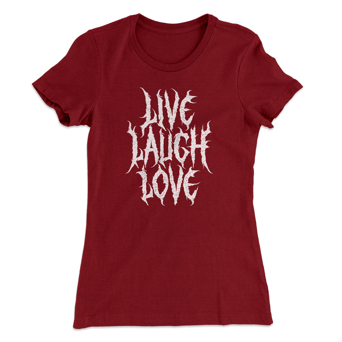 Death Metal Live Laugh Love Funny Women's T-Shirt | Funny Shirt from Famous In Real Life