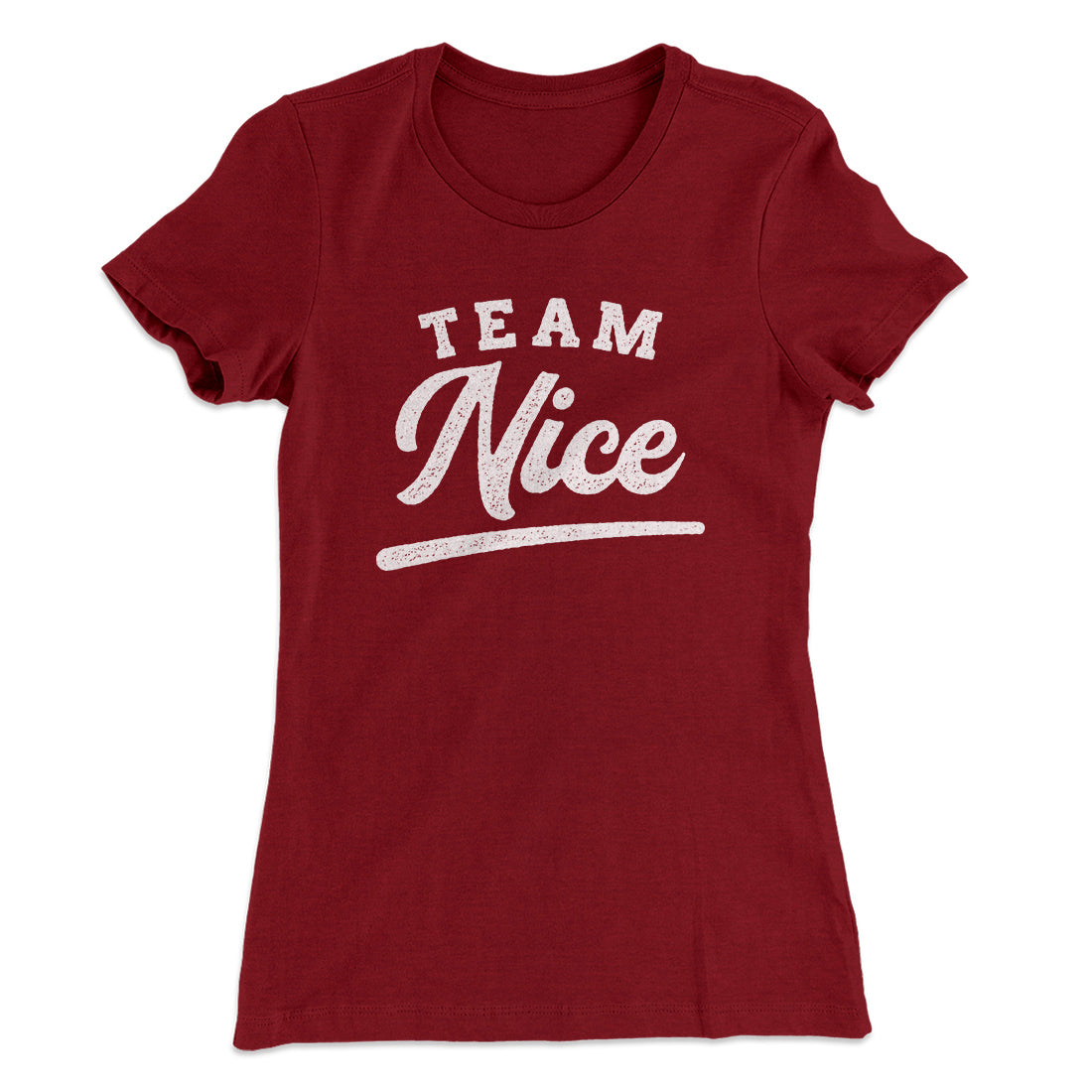 Team Nice Women's T-Shirt | Funny Shirt from Famous In Real Life