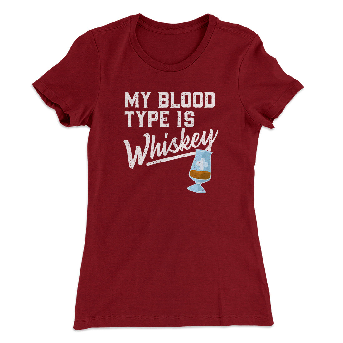 My Blood Type Is Whiskey Women's T-Shirt | Funny Shirt from Famous In Real Life