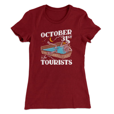 October 31st Is For Tourists Women's T-Shirt Maroon | Funny Shirt from Famous In Real Life