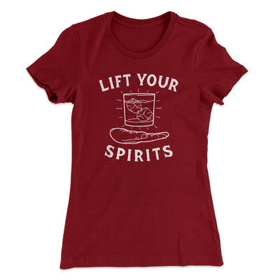 Lift Your Spirits Women's T-Shirt Maroon | Funny Shirt from Famous In Real Life