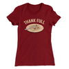 Thank Full Women's T-Shirt Maroon | Funny Shirt from Famous In Real Life