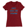 Don't Cross Streams Women's T-Shirt Maroon | Funny Shirt from Famous In Real Life