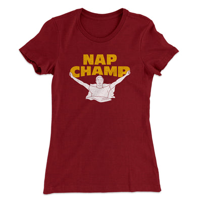 Nap Champ Funny Thanksgiving Women's T-Shirt Maroon | Funny Shirt from Famous In Real Life