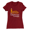 The Lighthouse Lounge Women's T-Shirt Maroon | Funny Shirt from Famous In Real Life