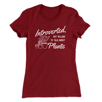 Introverted But Willing To Talk About Plants Women's T-Shirt Maroon | Funny Shirt from Famous In Real Life