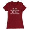 I’m Not Superstitious But I’m A Little Stitious Women's T-Shirt Maroon | Funny Shirt from Famous In Real Life