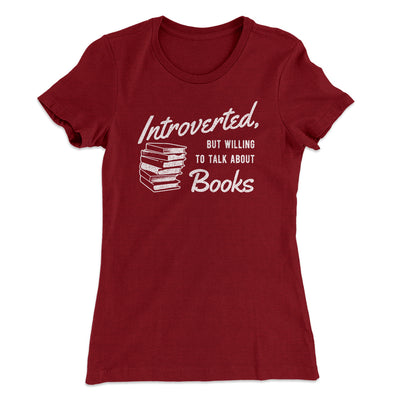 Introverted But Willing To Talk About Books Women's T-Shirt Maroon | Funny Shirt from Famous In Real Life