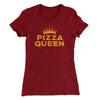 Pizza Queen Funny Women's T-Shirt Maroon | Funny Shirt from Famous In Real Life