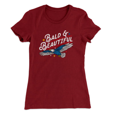Bald & Beautiful Women's T-Shirt Maroon | Funny Shirt from Famous In Real Life