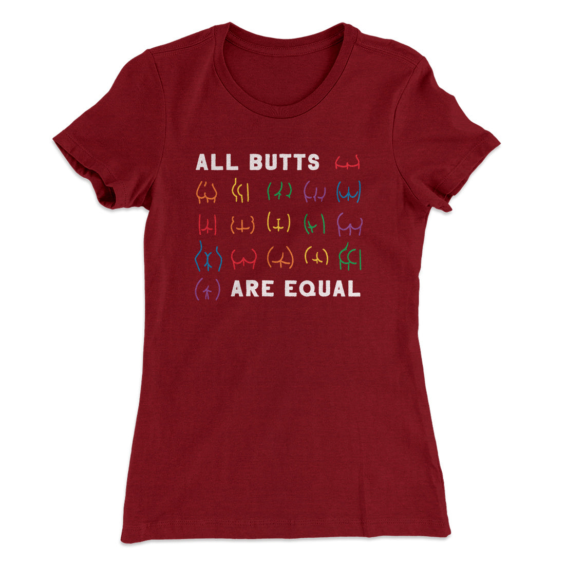 All Butts Are Equal Women's T-Shirt | Funny Shirt from Famous In Real Life