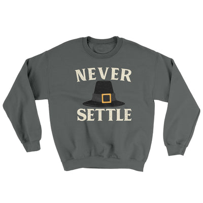 Never Settle Ugly Sweater Dark Heather | Funny Shirt from Famous In Real Life