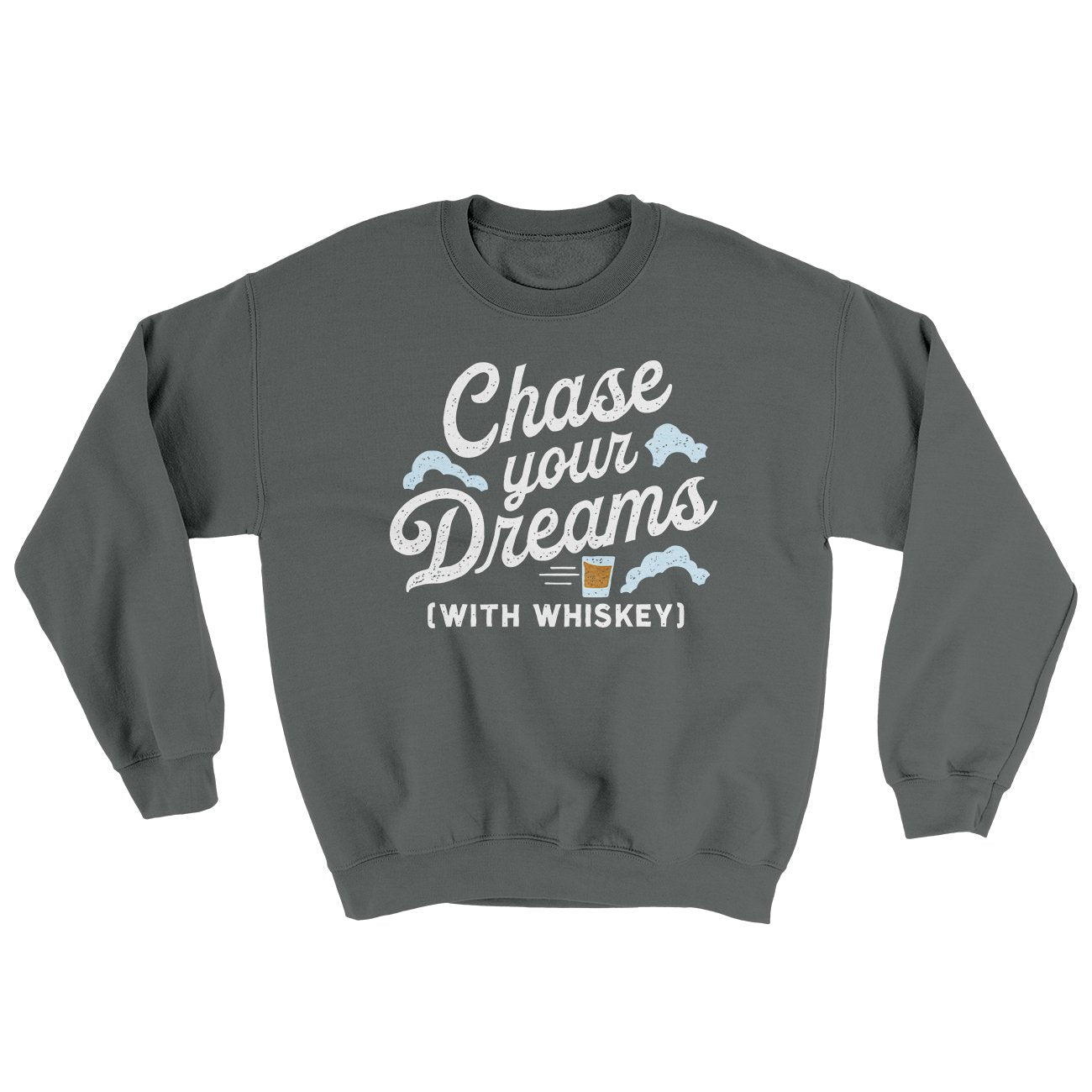 Chase Your Dreams With Whiskey Ugly Sweater | Funny Shirt from Famous In Real Life
