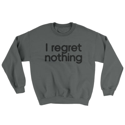 I Regret Nothing Ugly Sweater Dark Heather | Funny Shirt from Famous In Real Life