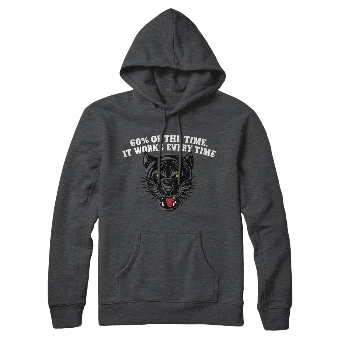 60 Percent Of The Time It Works Every Time Hoodie Deep Heather | Funny Shirt from Famous In Real Life
