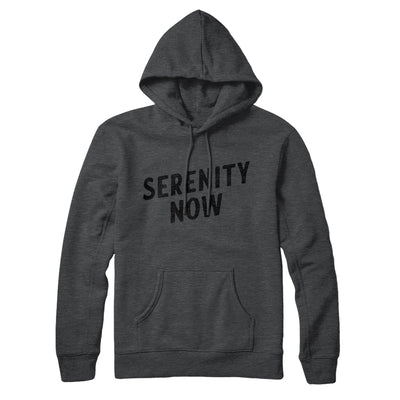 Serenity Now Hoodie Deep Heather | Funny Shirt from Famous In Real Life