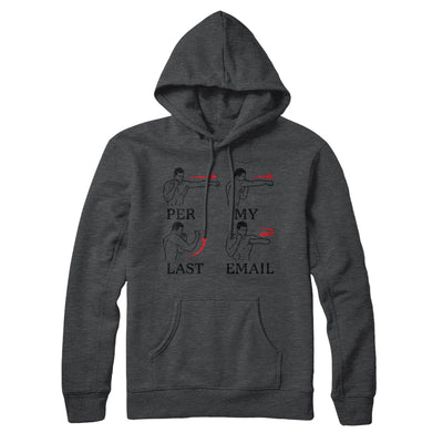Per My Last Email Hoodie Deep Heather | Funny Shirt from Famous In Real Life