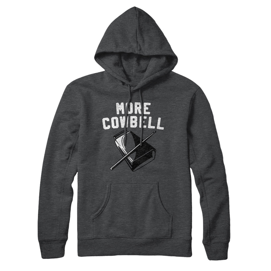 More Cowbell Hoodie | Funny Shirt from Famous In Real Life