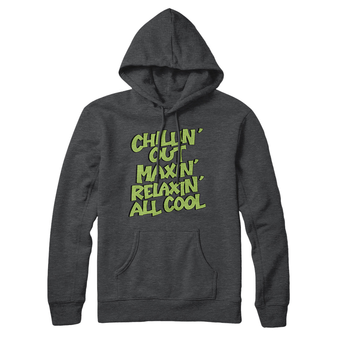 Chillin' Out Maxin' Relaxin All Cool Hoodie | Funny Shirt from Famous In Real Life