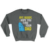 Bye Buddy, Hope You Find Your Dad Ugly Sweater Charcoal | Funny Shirt from Famous In Real Life