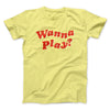 Wanna Play? Funny Movie Men/Unisex T-Shirt Maize Yellow | Funny Shirt from Famous In Real Life